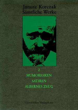 Humoresken, Satiren, Albernes Zeug de Janusz Korczak