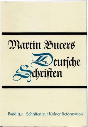 Schriften zur Kölner Reformation (1543-1544) de Martin Bucer