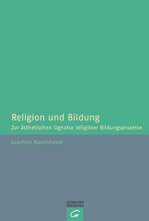 Religion und Bildung de Joachim Kunstmann