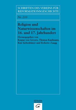 Religion und Naturwissenschaften im 16. und 17. Jahrhundert de Kaspar von Greyerz