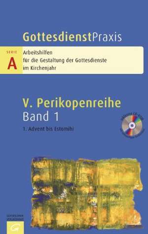 Gottesdienstpraxis Serie A Band 1. 1. Advent bis Estomihi de Erhard Domay