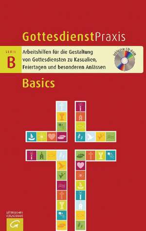 Gottesdienstpraxis Serie B. Basics de Christian Schwarz