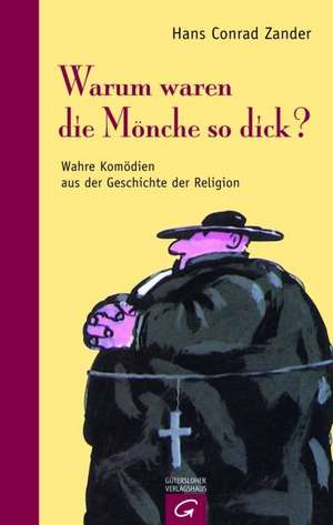 Warum waren die Mönche so dick? de Hans Conrad Zander