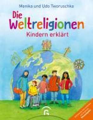 Die Weltreligionen - Kindern erklärt de Monika Tworuschka