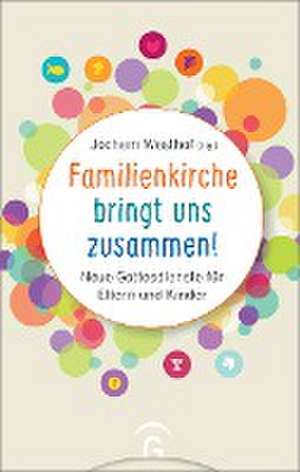 Familienkirche bringt uns zusammen! de Jochem Westhof