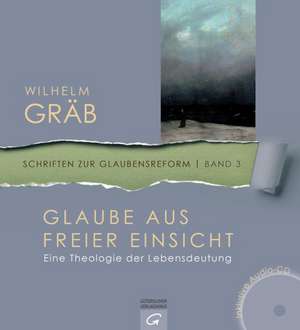 Glaube aus freier Einsicht de Wilhelm Gräb