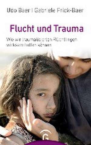 Flucht und Trauma de Udo Baer