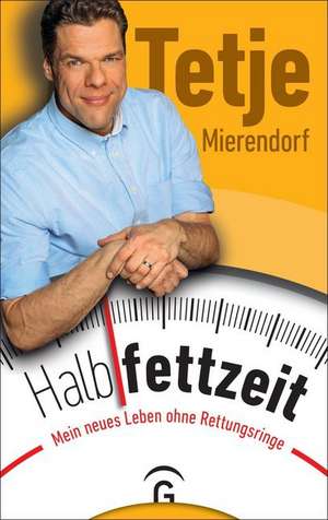 Halbfettzeit de Tetje Mierendorf