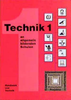 Technik 1 für die Klassen 5 - 7 de Siegfried Henzler