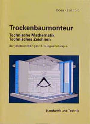 Trockenbaumonteur-Technische Mathematik, Technisches Zeichnen de Manfred Boes