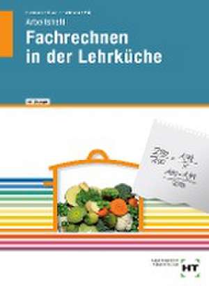 Fachrechnen in der Lehrküche. Arbeitsheft mit eingetragenen Lösungen de F. Jürgen Herrmann