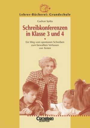 Schreibkonferenzen in Klasse 3 und 4 de Gudrun Spitta