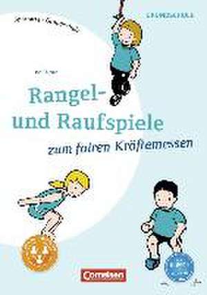 Sportarten Grundschule: Rangel- und Raufspiele zum fairen Kräftemessen de Ina Thieme