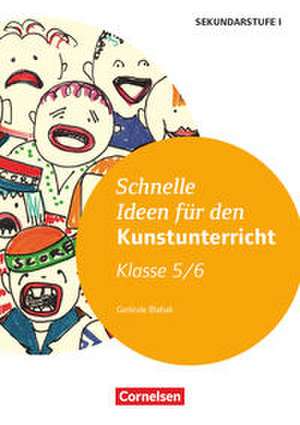 Schnelle Ideen für den Kunstunterricht in der Sekundarstufe I 5./6. Schuljahr - Kopiervorlagen de Gerlinde Blahak