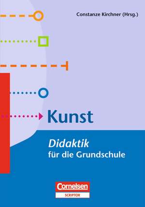 Fachdidaktik für die Grundschule 1.-4. Schuljahr - Kunst - Didaktik für die Grundschule de Constanze Kirchner