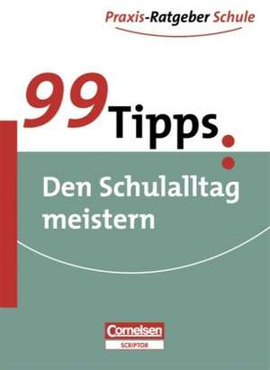 99 Tipps: Den Schulalltag meistern de Günther Hoegg