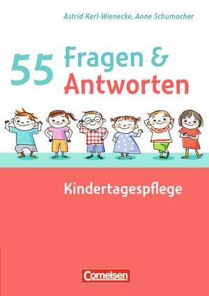 55 Fragen & 55 Antworten: Kindertagespflege de Astrid Kerl-Wienecke