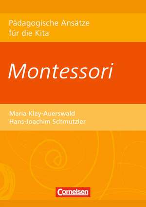 Pädagogische Ansätze für die Kita: Montessori de Maria Kley-Auerswald