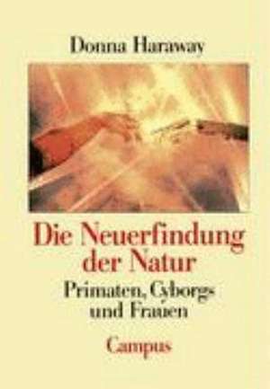 Die Neuerfindung der Natur de Donna Haraway