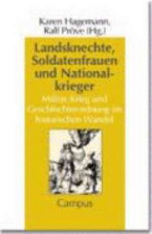 Landsknechte, Soldatenfrauen und Nationalkrieger de Karen Hagemann