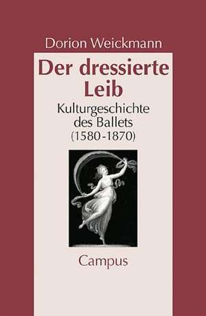 Der dressierte Leib de Dorion Weickmann