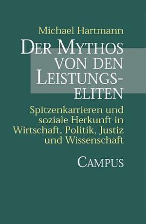 Der Mythos von den Leistungseliten de Michael Hartmann