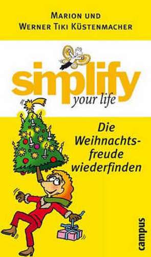 Simplify your life - Die Weihnachtsfreude wiederfinden de Marion Küstenmacher