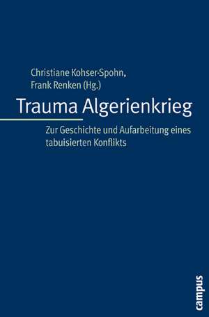 Trauma Algerienkrieg de Christiane Kohser-Spohn