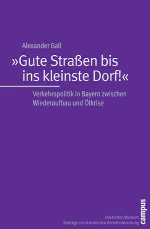 »Gute Straßen bis ins kleinste Dorf!« de Alexander Gall