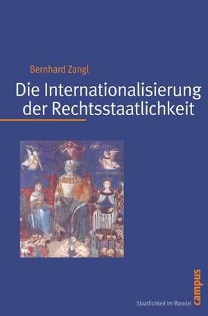 Die Internationalisierung der Rechtsstaatlichkeit de Bernhard Zangl