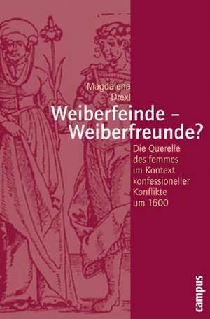 Weiberfeinde - Weiberfreunde? de Magdalena Drexl