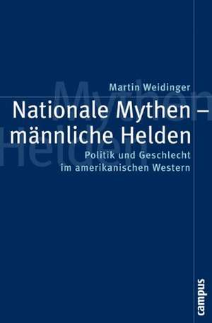 Nationale Mythen - männliche Helden de Martin Weidinger