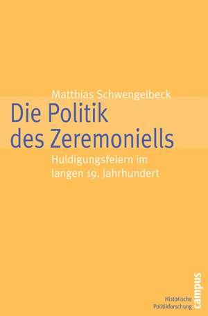 Die Politik des Zeremoniells de Matthias Schwengelbeck