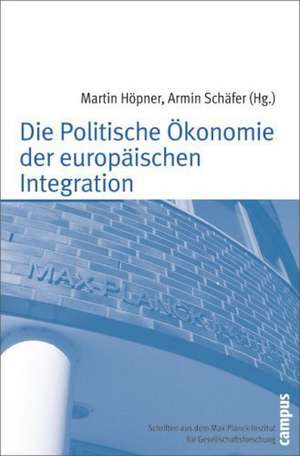 Die Politische Ökonomie der europäischen Integration de Martin Höpner