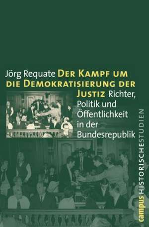 Der Kampf um die Demokratisierung der Justiz de Jörg Requate