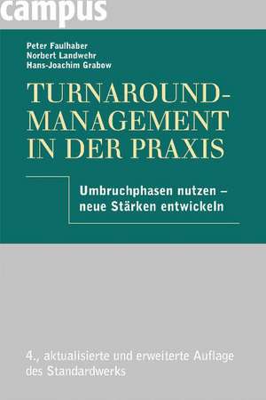 Turnaround-Management in der Praxis de Peter Faulhaber