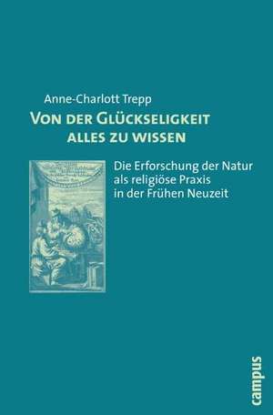 Von der Glückseligkeit alles zu wissen de Anne-Charlott Trepp