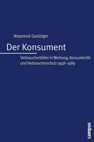 Der Konsument de Nepomuk Gasteiger