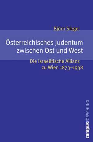 Österreichisches Judentum zwischen Ost und West de Björn Siegel