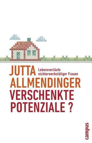 Verschenkte Potenziale? de Jutta Allmendinger