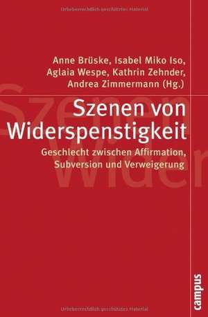 Szenen von Widerspenstigkeit de Anne Brüske