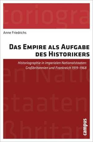 Das Empire als Aufgabe des Historikers de Anne Friedrichs