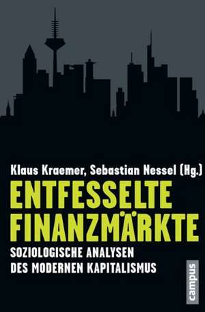 Entfesselte Finanzmärkte de Klaus Kraemer