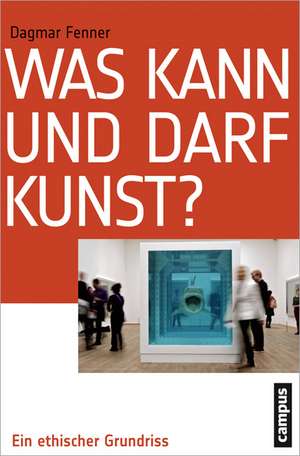 Was kann und darf Kunst? de Dagmar Fenner