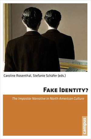 Fake Identity?: The Impostor Narrative in North American Culture de Caroline Rosenthal