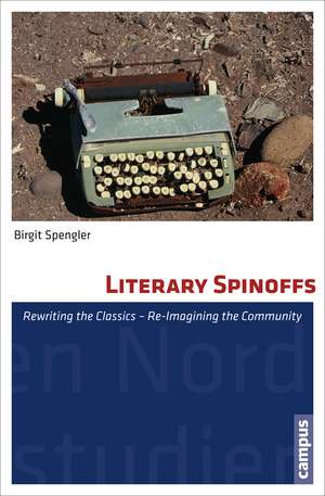 Literary Spinoffs: Rewriting the Classics - Re-Imagining the Community de Birgit Spengler