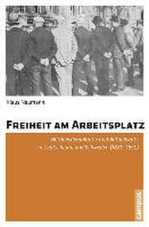 Freiheit am Arbeitsplatz de Klaus Neumann