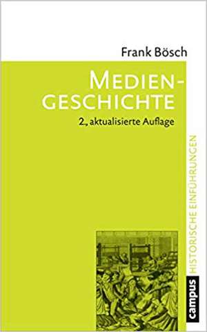 Mediengeschichte: Vom asiatischen Buchdruck zum Computer de Frank Bösch