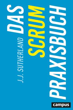 Das Scrum-Praxisbuch de J. J. Sutherland