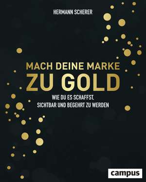 Mach deine Marke zu Gold de Hermann Scherer